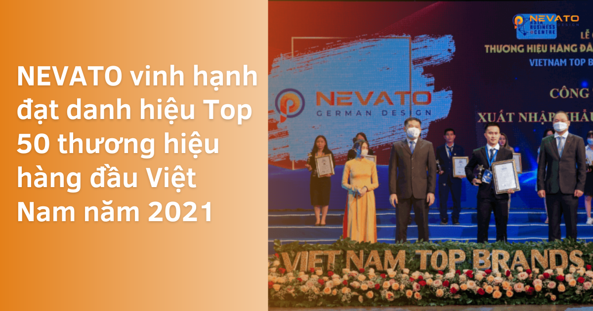 NEVATO vinh hạnh đạt danh hiệu Top 50 thương hiệu hàng đầu Việt Nam năm 2021